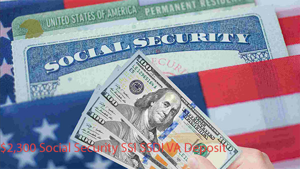 $2,300 Social Security SSI SSDI VA Deposit