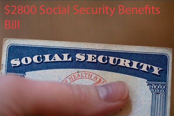 $2800 Social Security Benefits Bill