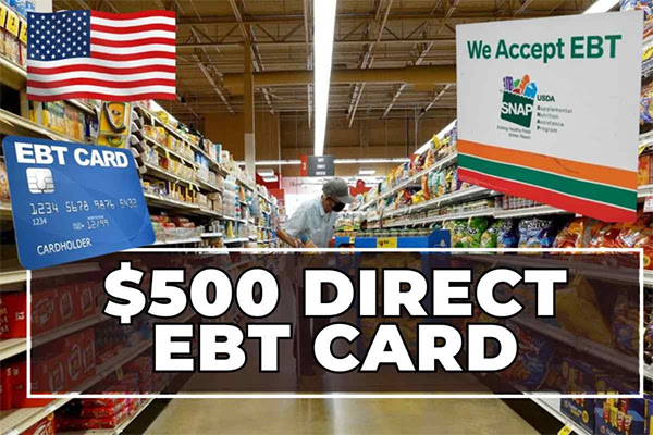 $500 Direct EBT Card