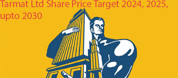 Tarmat Ltd Share Price Target 2024, 2025, upto 2030