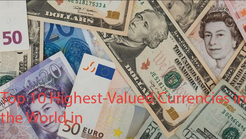 Top 10 Highest-Valued Currencies in the World in