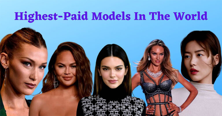 Top 10 Highest Paid Models in the World 2024 Age, Height, Weight, Net ...