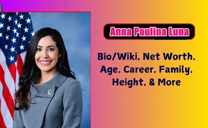 Anna Paulina Luna’s Net Worth, Age & Height: Florida Rep’s Financial & Political Journey Anna Paulina Luna Biography 2025 Age, Height, Weight, Net Worth, Salary