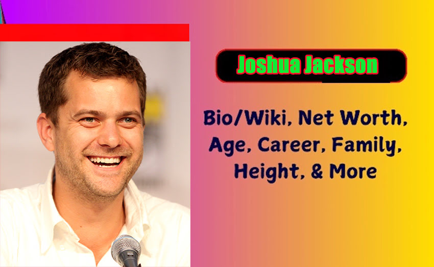 Joshua Jackson Biography 2025 Age, Height, Weight, Net Worth, Salary ...