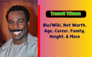 Tramell Tillman Biography 2025 Age, Height, Weight, Net Worth, Salary