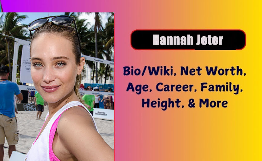 Hannah Jeter Biography 2025 Age, Height, Weight, Net Worth, Salary ...