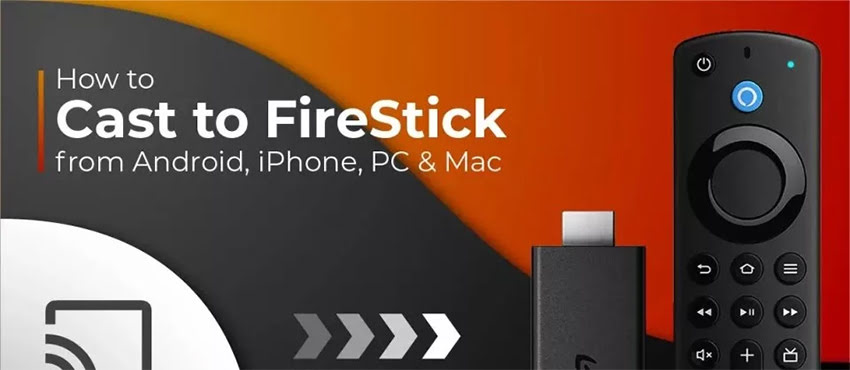 Cast to FireStick from Android, iPhone, PC & Mac