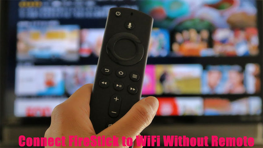 Connect FireStick to WiFi Without Remote