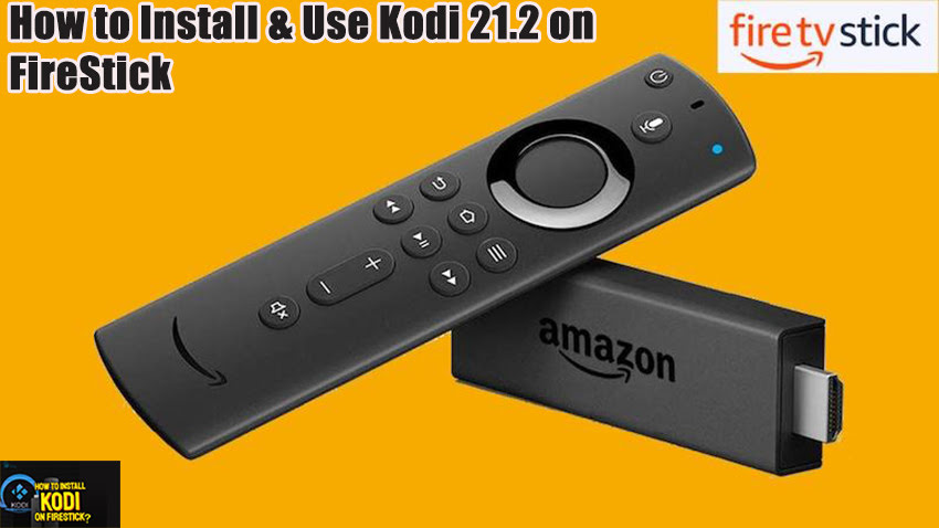 How to Install & Use Kodi 21.2 on FireStick