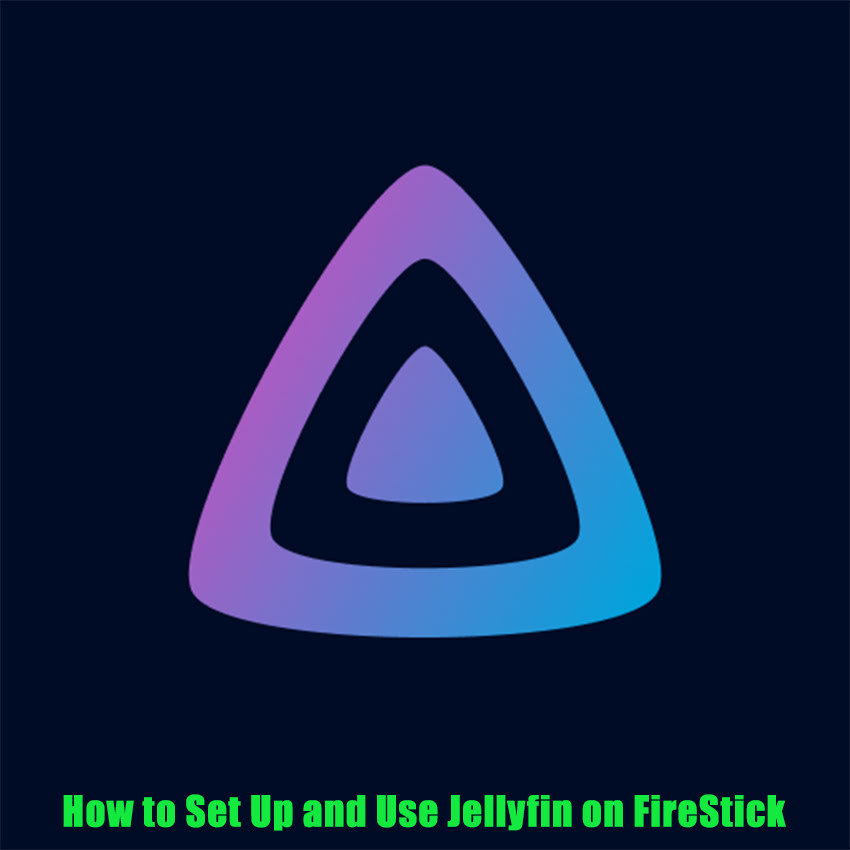 How to Set Up and Use Jellyfin on FireStick