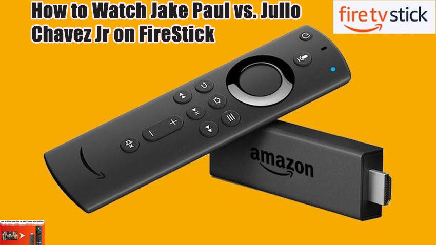 How to Watch Jake Paul vs. Julio Chavez Jr on FireStick
