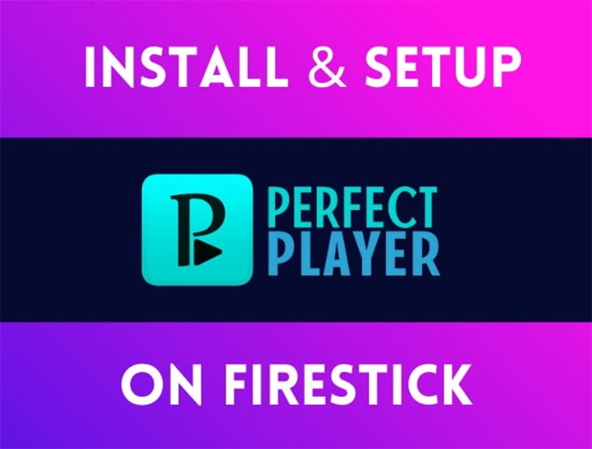 Install & Set Up Perfect Player on FireStick