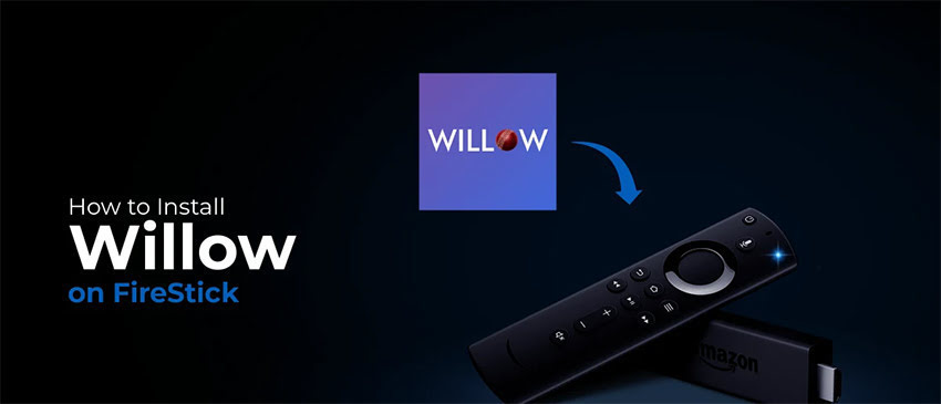 Install & Use Willow on FireStick