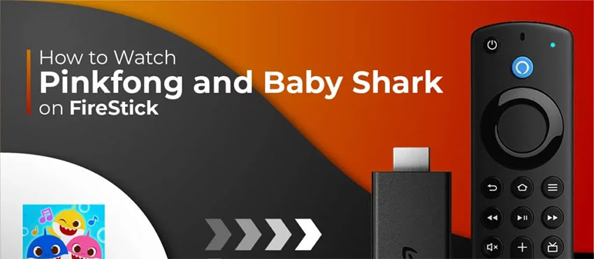 Install and Use Pinkfong and Baby Shark on FireStick
