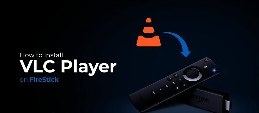 Install and Use VLC Player on FireStick