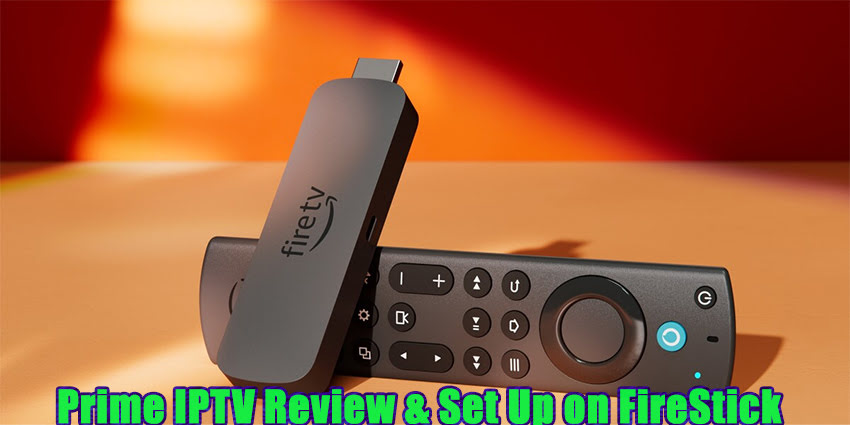 Prime IPTV Review & Set Up on FireStick