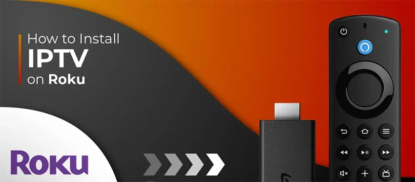 Roku IPTV How to Install & Watch IPTV on Roku