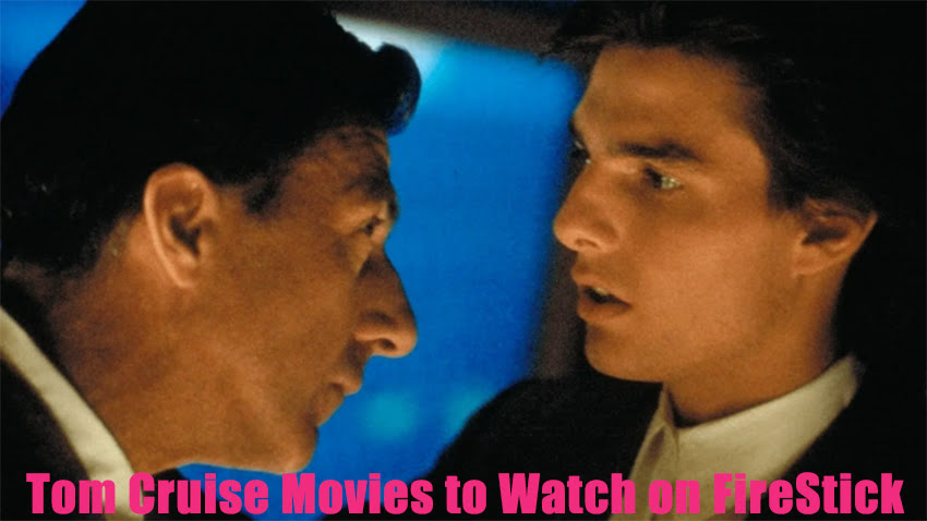 Tom Cruise Movies to Watch on FireStick