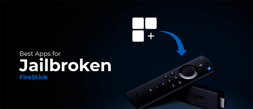 15+ Best Apps for Jailbroken FireStick