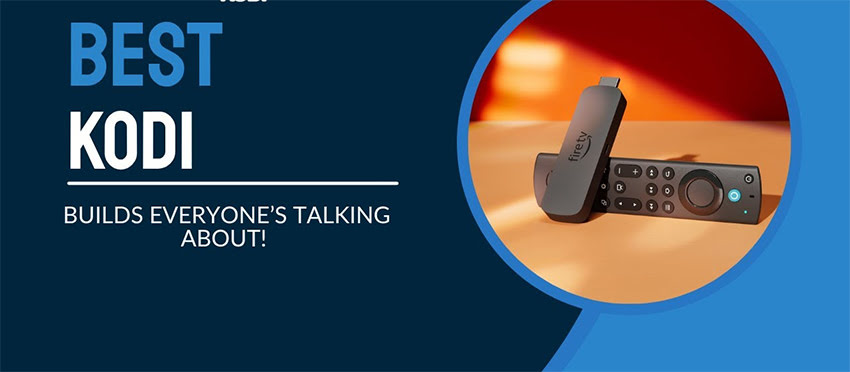 30 Best Kodi Builds Everyone’s Talking About