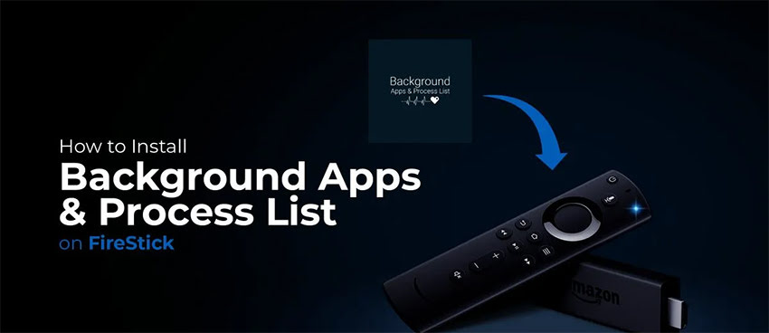 Install Background Apps & Process List on FireStick