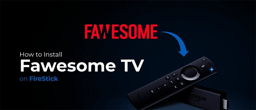 Install Fawesome TV on FireStick