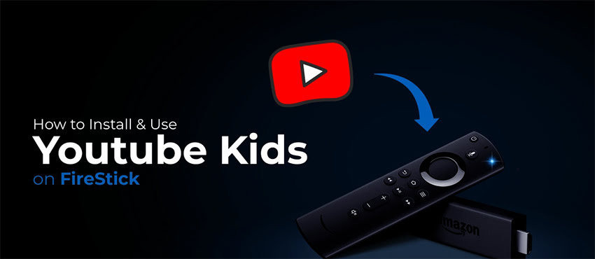 Install and Use Youtube Kids on FireStick