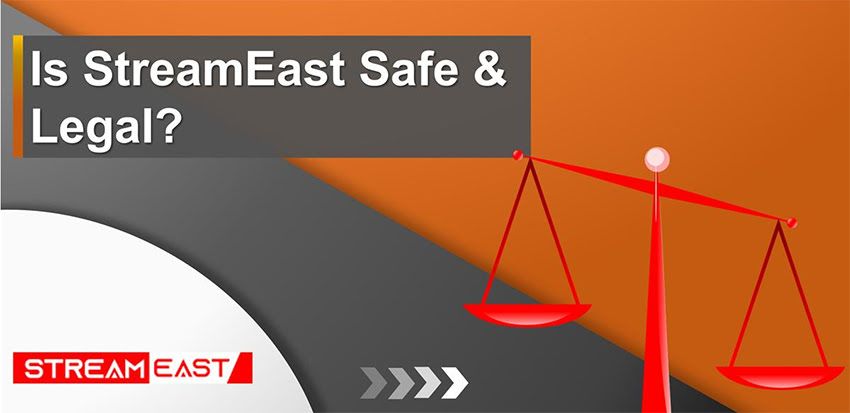 Is Streameast Safe and Legal