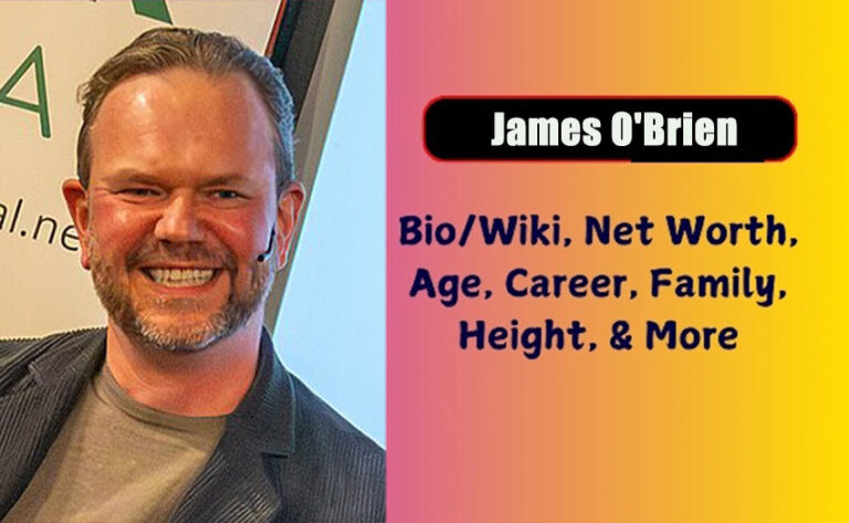 James O'Brien Biography 2026 Age, Height, Weight, Net Worth, Salary ...