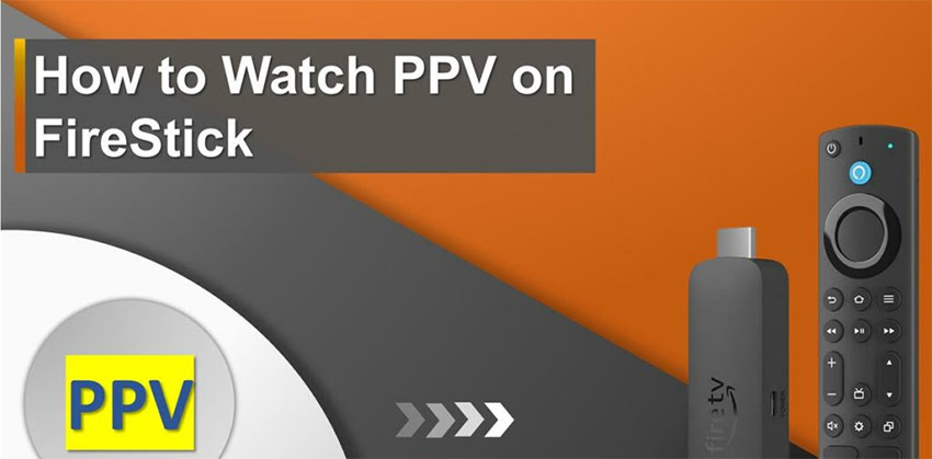 Watch Pay-Per-View (PPV) on FireStick